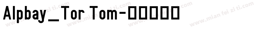 Alpbay_Tor Tom字体转换